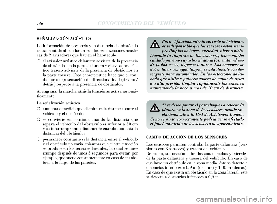 Lancia Delta 2014 Manual de Empleo y Cuidado (in Spanish) 146CONOCIMIENTO DEL VEHÍCULO
SEÑALIZACIÓN ACÚSTICA
La información de pre sencia y la dis tancia del obs táculo
e s trans mitida al conductor con la s s eñalizacione s acús ti-
cas de 2 avis Lancia Delta 2014 Manual de Empleo y Cuidado (in Spanish) 146CONOCIMIENTO DEL VEHÍCULO
SEÑALIZACIÓN ACÚSTICA
La información de pre sencia y la dis tancia del obs táculo
e s trans mitida al conductor con la s s eñalizacione s acús ti-
cas de 2 avis