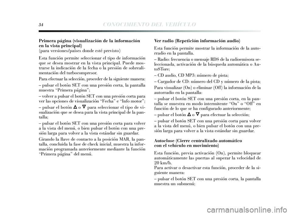 Lancia Delta 2014 Manual de Empleo y Cuidado (in Spanish) 34CONOCIMIENTO DEL VEHÍCULO
Primera página (visualización de la información
en la vista principal)
(para versiones/países donde esté previsto)
E sta función permite seleccionar el tipo de inf Lancia Delta 2014 Manual de Empleo y Cuidado (in Spanish) 34CONOCIMIENTO DEL VEHÍCULO
Primera página (visualización de la información
en la vista principal)
(para versiones/países donde esté previsto)
E sta función permite seleccionar el tipo de inf