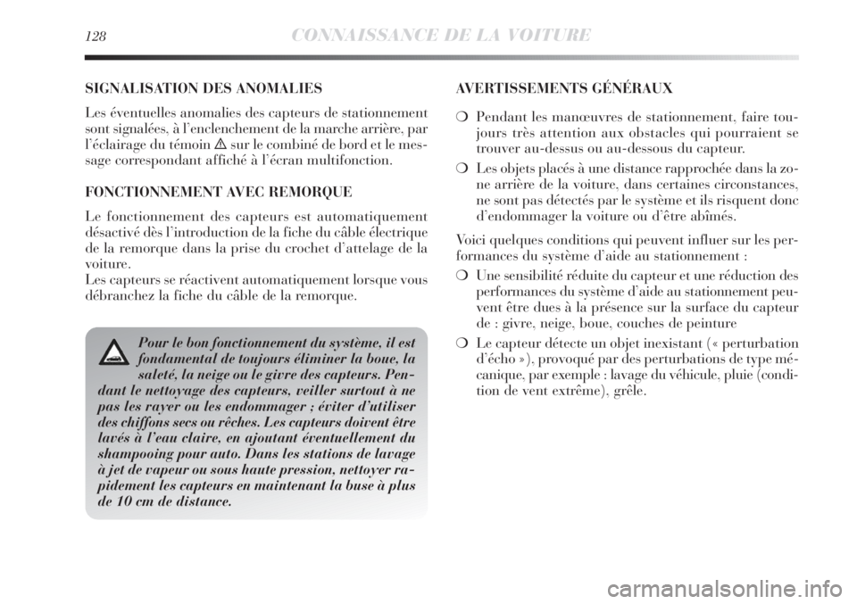 Lancia Delta 2011  Notice dentretien (in French) 128CONNAISSANCE DE LA VOITURE
SIGNALISATION DES ANOMALIES
Les éventuelles anomalies des capteurs de stationnement
sont signalées, à l’enclenchement de la marche arrière, par
l’éclairage du t Lancia Delta 2011  Notice dentretien (in French) 128CONNAISSANCE DE LA VOITURE
SIGNALISATION DES ANOMALIES
Les éventuelles anomalies des capteurs de stationnement
sont signalées, à l’enclenchement de la marche arrière, par
l’éclairage du t