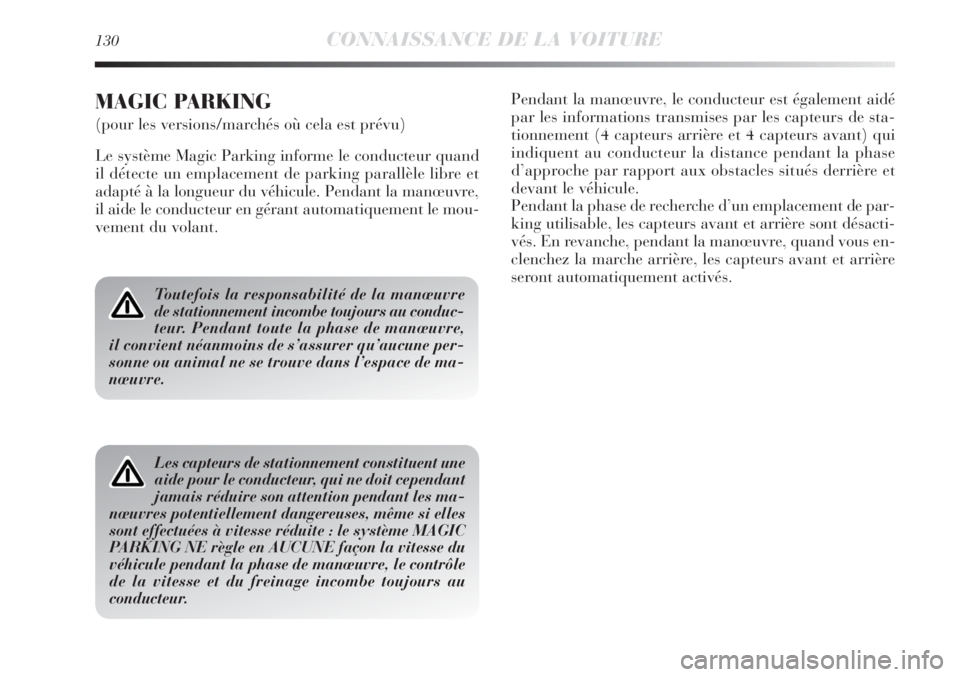 Lancia Delta 2011  Notice dentretien (in French) 130CONNAISSANCE DE LA VOITURE
Toutefois la responsabilité de la manœuvre
de stationnement incombe toujours au conduc-
teur. Pendant toute la phase de manœuvre,
il convient néanmoins de s’assurer Lancia Delta 2011  Notice dentretien (in French) 130CONNAISSANCE DE LA VOITURE
Toutefois la responsabilité de la manœuvre
de stationnement incombe toujours au conduc-
teur. Pendant toute la phase de manœuvre,
il convient néanmoins de s’assurer