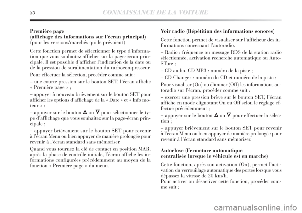 Lancia Delta 2011 Notice dentretien (in French) 30CONNAISSANCE DE LA VOITURE
Première page
(affichage des informations sur l’écran principal)
(pour les versions/marchés qui le prévoient)
Cette fonction permet de sélectionner le type d’in Lancia Delta 2011 Notice dentretien (in French) 30CONNAISSANCE DE LA VOITURE
Première page
(affichage des informations sur l’écran principal)
(pour les versions/marchés qui le prévoient)
Cette fonction permet de sélectionner le type d’in