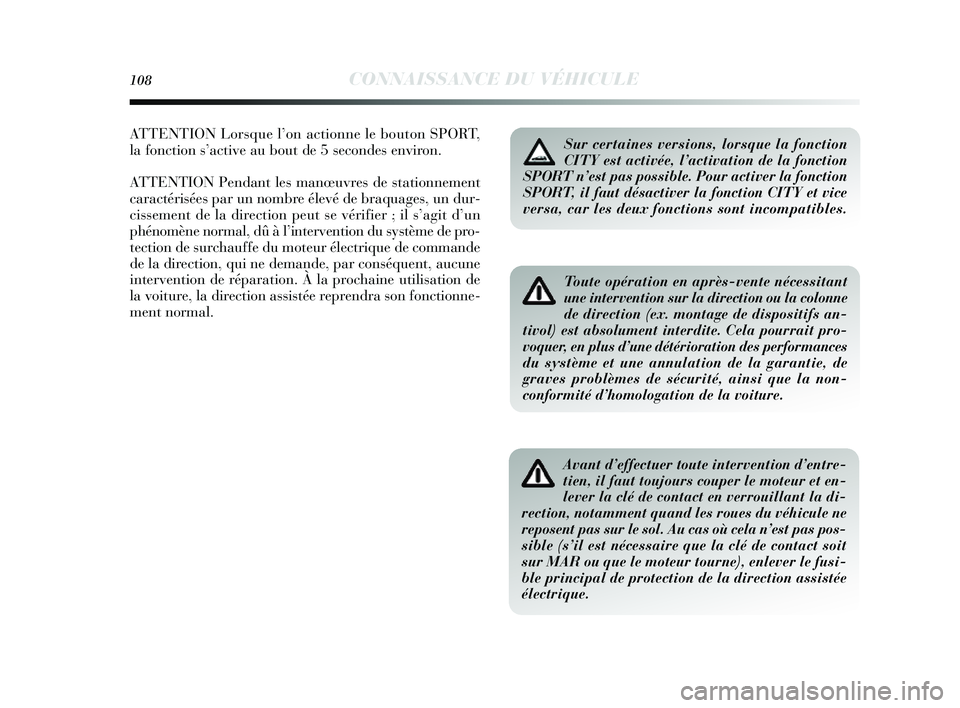 Lancia Delta 2014 Notice dentretien (in French) 108CONNAISSANCE DU VÉHICULE
Toute opération en après-vente nécessitant
une intervention sur la direction ou la colonne
de direction (ex. montage de dispositifs an-
tivol) est absolument interdite. Lancia Delta 2014 Notice dentretien (in French) 108CONNAISSANCE DU VÉHICULE
Toute opération en après-vente nécessitant
une intervention sur la direction ou la colonne
de direction (ex. montage de dispositifs an-
tivol) est absolument interdite.