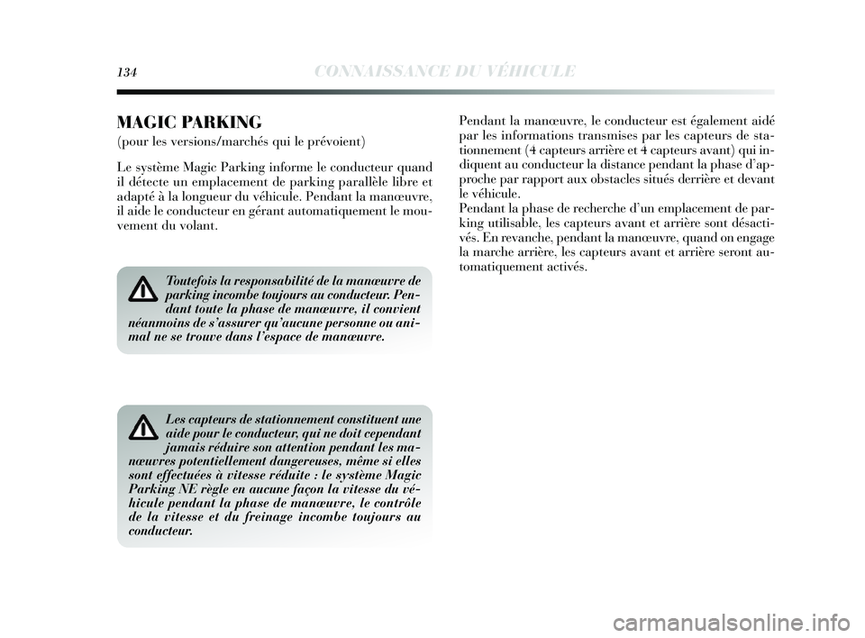 Lancia Delta 2014 Notice dentretien (in French) 134CONNAISSANCE DU VÉHICULE
Toutefois la responsabilité de la manœuvre de
parking incombe toujours au conducteur. Pen-
dant toute la phase de manœuvre, il convient
néanmoins de s’assurer qu’a Lancia Delta 2014 Notice dentretien (in French) 134CONNAISSANCE DU VÉHICULE
Toutefois la responsabilité de la manœuvre de
parking incombe toujours au conducteur. Pen-
dant toute la phase de manœuvre, il convient
néanmoins de s’assurer qu’a