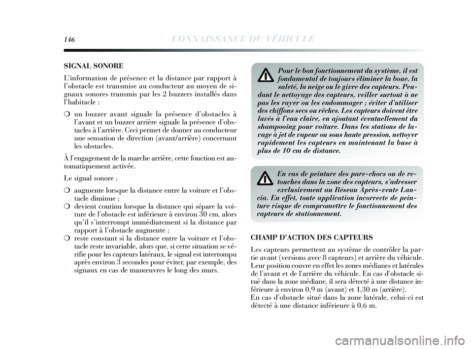 Lancia Delta 2014 Notice dentretien (in French) 146CONNAISSANCE DU VÉHICULE
SIGNAL SONORE
L ’information de prés ence et la distance par rapport à
l ’obs tacle es t transmise au conducteur au mo yen de s i-
gnaux sonores transmis par les Lancia Delta 2014 Notice dentretien (in French) 146CONNAISSANCE DU VÉHICULE
SIGNAL SONORE
L ’information de prés ence et la distance par rapport à
l ’obs tacle es t transmise au conducteur au mo yen de s i-
gnaux sonores transmis par les