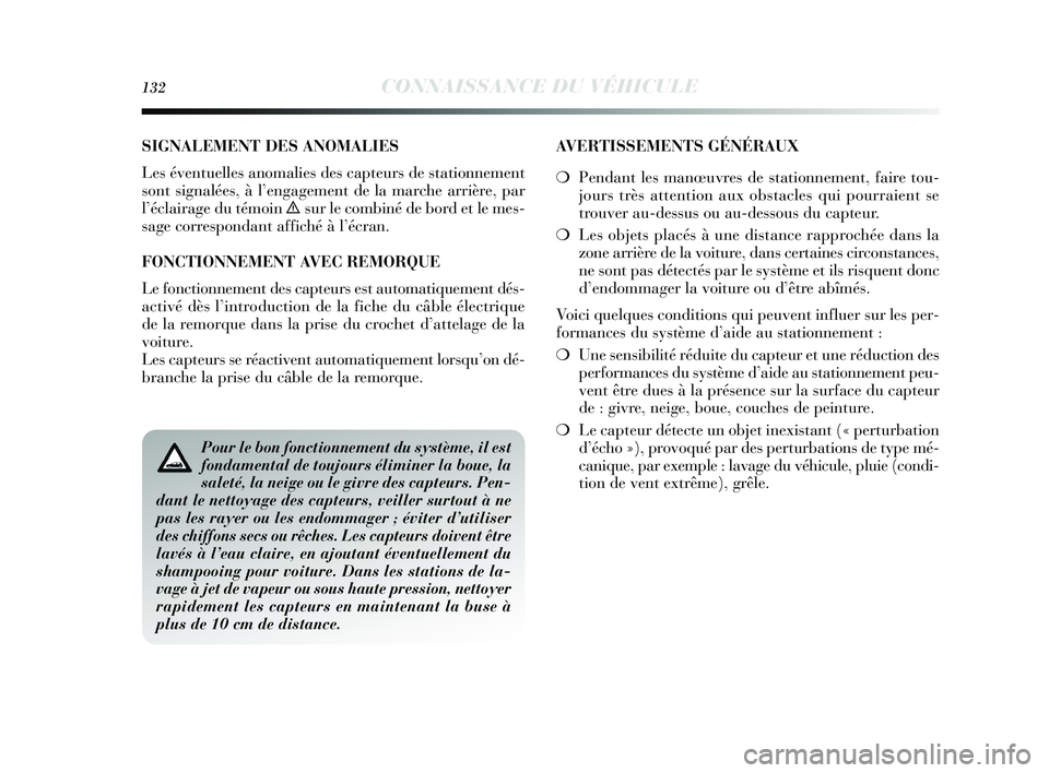 Lancia Delta 2015 Notice dentretien (in French) 132CONNAISSANCE DU VÉHICULE
SIGNALEMENT DES ANOMALIES
Les éventuelles anomalies des capteurs de stationnement
sont signalées, à l’engagement de la marche arrière, par
l’éclairage du témoin Lancia Delta 2015 Notice dentretien (in French) 132CONNAISSANCE DU VÉHICULE
SIGNALEMENT DES ANOMALIES
Les éventuelles anomalies des capteurs de stationnement
sont signalées, à l’engagement de la marche arrière, par
l’éclairage du témoin