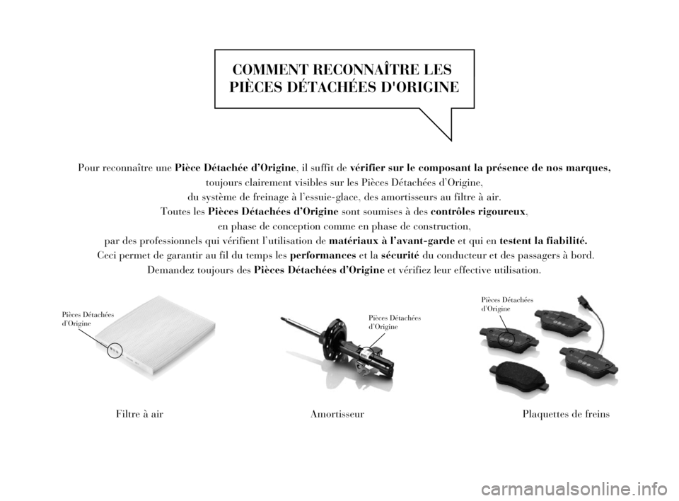 Lancia Delta 2015 Notice dentretien (in French) COMMENT RECONNAÎTRE LES
PIÈCES DÉTACHÉES DORIGINE
Filtre à air
Pièces Détachées
d’Origine
Amortisseur
Pièces Détachées
d’Origine
Plaquettes de freins
Pièces Détachées
d’Or Lancia Delta 2015 Notice dentretien (in French) COMMENT RECONNAÎTRE LES
PIÈCES DÉTACHÉES DORIGINE
Filtre à air
Pièces Détachées
d’Origine
Amortisseur
Pièces Détachées
d’Origine
Plaquettes de freins
Pièces Détachées
d’Or