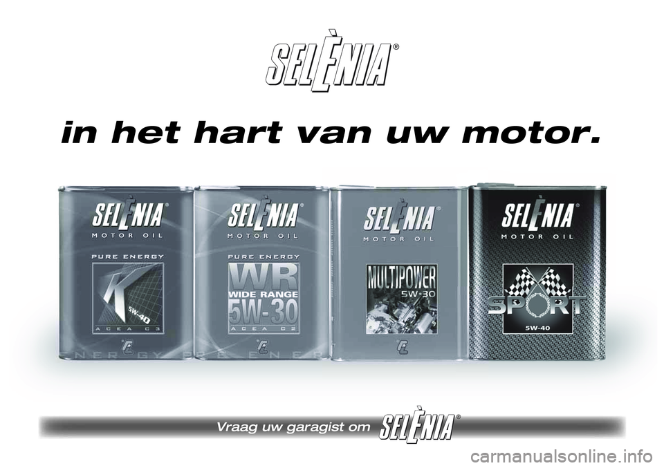 Lancia Delta 2013 Instructieboek (in Dutch) ®
Vraag uw garagist om
®
in het hart van uw motor. Lancia Delta 2013 Instructieboek (in Dutch) ®
Vraag uw garagist om
®
in het hart van uw motor.