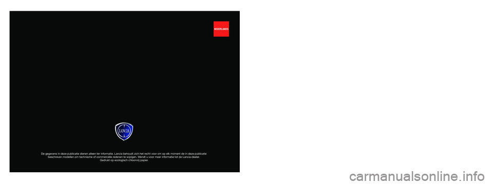 Lancia Delta 2015  Instructieboek (in Dutch) De gegevens in deze publicatie dienen alleen ter informatie. Lancia beho\
udt zich het recht voor om op elk moment de in deze publicatie beschreven modellen om technische of commerciële redenen te wi