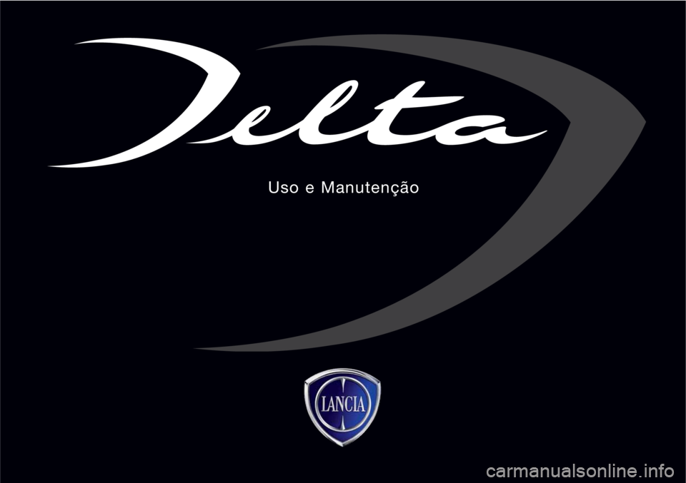 Lancia Delta 2012 Manual de Uso e Manutenção (in Portuguese) Uso e Manutenção Lancia Delta 2012 Manual de Uso e Manutenção (in Portuguese) Uso e Manutenção