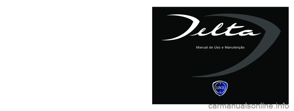 Lancia Delta 2014  Manual de Uso e Manutenção (in Portuguese) Os dados contidos nesta publicação são fornecidos a título indicativo. A Lancia poderá alegar, em qualquer momento, modificações aos modelos 
descritos nesta publicação por razões de naturez