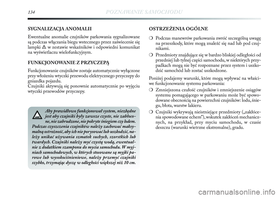 Lancia Delta 2012 Instrukcja obsługi (in Polish) 134POZNAWANIE SAMOCHODU
SYGNALIZACJA ANOMALII
Ewentualne anomalie czujników parkowania sygnalizowane
są podczas włączania biegu wstecznego przez zaświecenie się
lampki
èw zestawie wskaźnikó Lancia Delta 2012 Instrukcja obsługi (in Polish) 134POZNAWANIE SAMOCHODU
SYGNALIZACJA ANOMALII
Ewentualne anomalie czujników parkowania sygnalizowane
są podczas włączania biegu wstecznego przez zaświecenie się
lampki
èw zestawie wskaźnikó