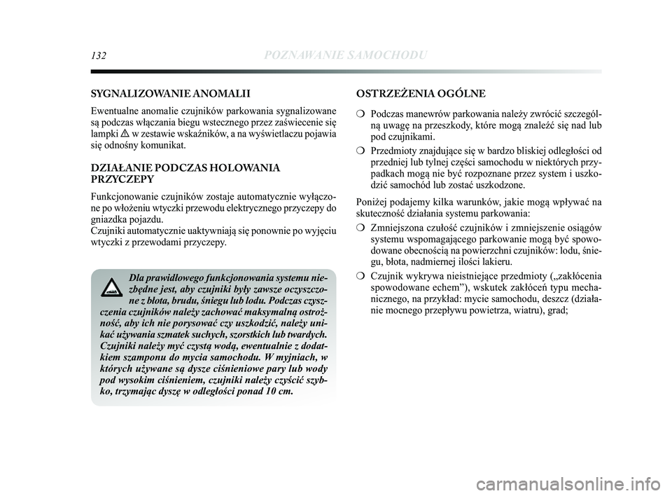Lancia Delta 2014 Instrukcja obsługi (in Polish) 132POZNAWANIE SAMOCHODU
SYGNALIZOWANIE ANOMALII
Ewentualne anomalie czujników parkowania sygnalizowane
są podczas włączania biegu wstecznego przez zaświecenie się\Ć
lampki
èw zestawie wska\bn Lancia Delta 2014 Instrukcja obsługi (in Polish) 132POZNAWANIE SAMOCHODU
SYGNALIZOWANIE ANOMALII
Ewentualne anomalie czujników parkowania sygnalizowane
są podczas włączania biegu wstecznego przez zaświecenie się\Ć
lampki
èw zestawie wska\bn