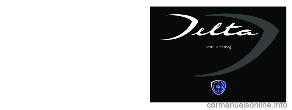 Lancia Delta 2015  Brugs- og vedligeholdelsesvejledning (in Danish) Oplysningerne i denne publikation er vejledende. Lancia kan til hver en tid foretage ændringer
af de modeller, der beskrives i denne publikation, hvad enten ændringerne er teknisk eller kommercielt 