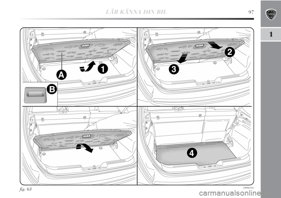 Lancia Delta 2011 Drift- och underhållshandbok (in Swedish) LÄR KÄNNA DIN BIL97
1
fig. 63L0E0221m Lancia Delta 2011 Drift- och underhållshandbok (in Swedish) LÄR KÄNNA DIN BIL97
1
fig. 63L0E0221m