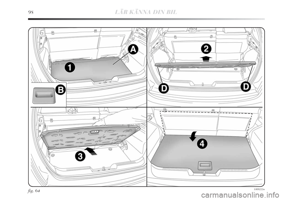 Lancia Delta 2011 Drift- och underhållshandbok (in Swedish) 98LÄR KÄNNA DIN BIL
fig. 64L0E0222m Lancia Delta 2011 Drift- och underhållshandbok (in Swedish) 98LÄR KÄNNA DIN BIL
fig. 64L0E0222m