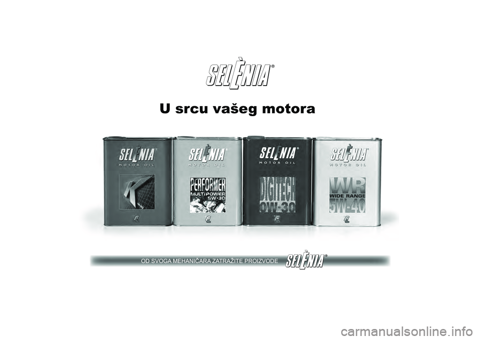 Lancia Delta 2008  Knjižica s uputama za uporabu i održavanje (in Croatian) U srcu vašeg motora
OD SVOGA MEHANIÈARA ZATRAŽITE PROIZVODE 