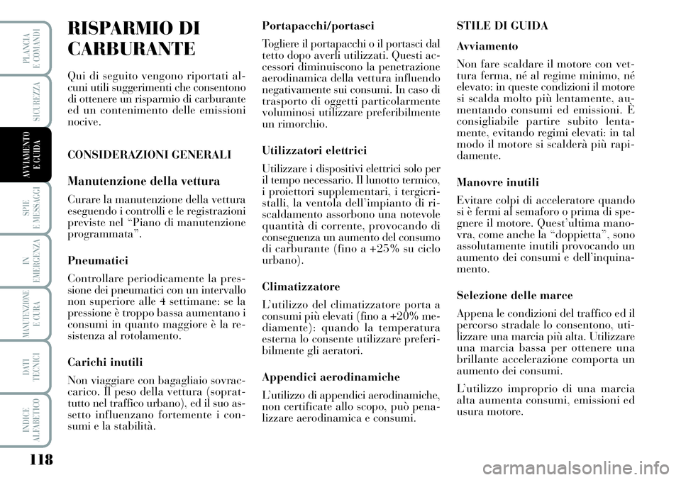 Lancia Musa 2011 Libretto Uso Manutenzione (in Italian) 118
SPIE
E MESSAGGI
IN
EMERGENZA
MANUTENZIONEE CURA
DATI
TECNICI
INDICE
ALFABETICO
PLANCIA
E COMANDI
SICUREZZA
AVVIAMENTO
E GUIDA
RISPARMIO DI
CARBURANTE
Qui di seguito vengono riportati al-
cuni ut Lancia Musa 2011 Libretto Uso Manutenzione (in Italian) 118
SPIE
E MESSAGGI
IN
EMERGENZA
MANUTENZIONEE CURA
DATI
TECNICI
INDICE
ALFABETICO
PLANCIA
E COMANDI
SICUREZZA
AVVIAMENTO
E GUIDA
RISPARMIO DI
CARBURANTE
Qui di seguito vengono riportati al-
cuni ut