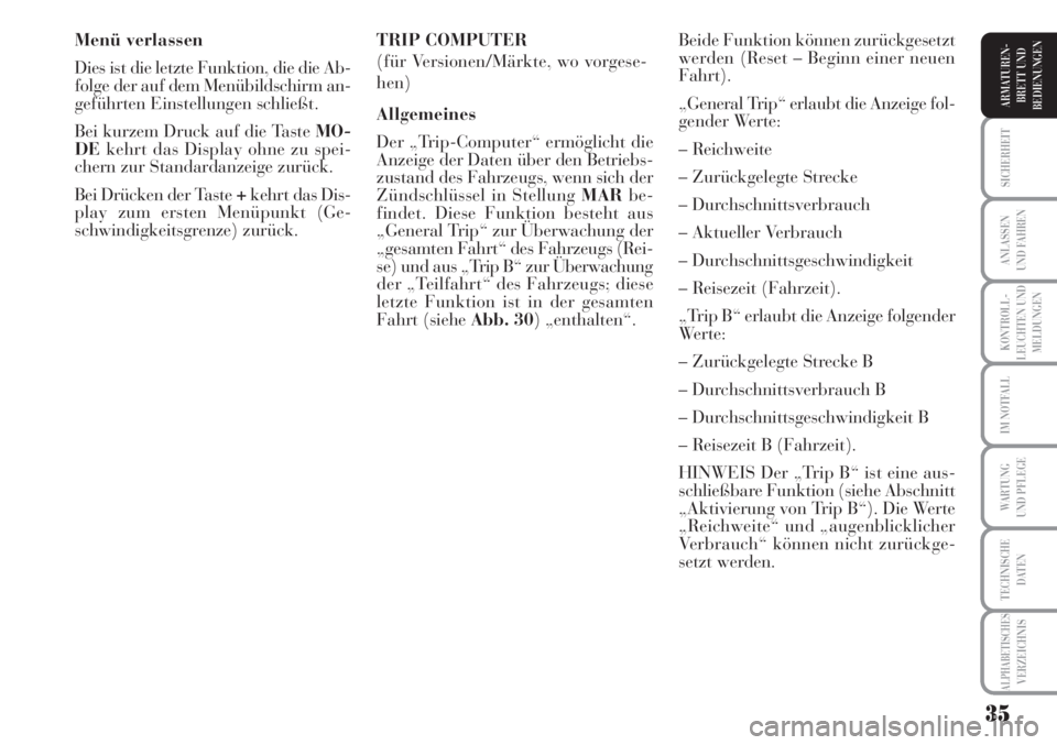 Lancia Musa 2010 Betriebsanleitung (in German) 35
KONTROLL-
LEUCHTEN UND
MELDUNGEN
SICHERHEIT
ANLASSEN
UND FAHREN
IM NOTFALL
WARTUNG
UND PFLEGE
TECHNISCHE
DATEN
ALPHABETISCHESVERZEICHNIS
ARMATUREN -
BRETT UND
BEDIENUNGEN
Menü verlassen
Dies ist Lancia Musa 2010 Betriebsanleitung (in German) 35
KONTROLL-
LEUCHTEN UND
MELDUNGEN
SICHERHEIT
ANLASSEN
UND FAHREN
IM NOTFALL
WARTUNG
UND PFLEGE
TECHNISCHE
DATEN
ALPHABETISCHESVERZEICHNIS
ARMATUREN -
BRETT UND
BEDIENUNGEN
Menü verlassen
Dies ist