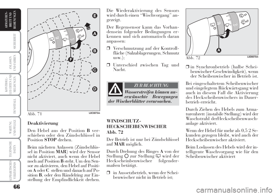 Lancia Musa 2010 Betriebsanleitung (in German) 66
KONTROLL-
LEUCHTEN UND
MELDUNGEN
SICHERHEIT
ANLASSEN
UND FAHREN
IM NOTFALL
WARTUNG
UND PFLEGE
TECHNISCHE
DATEN
ALPHABETISCHESVERZEICHNIS
ARMATUREN -
BRETT UND
BEDIENUNGEN
❒in Synchronbetrieb (ha Lancia Musa 2010 Betriebsanleitung (in German) 66
KONTROLL-
LEUCHTEN UND
MELDUNGEN
SICHERHEIT
ANLASSEN
UND FAHREN
IM NOTFALL
WARTUNG
UND PFLEGE
TECHNISCHE
DATEN
ALPHABETISCHESVERZEICHNIS
ARMATUREN -
BRETT UND
BEDIENUNGEN
❒in Synchronbetrieb (ha