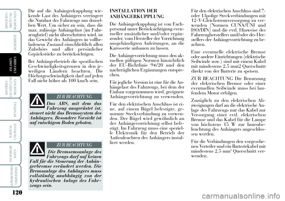 Lancia Musa 2011 Betriebsanleitung (in German) 120
KONTROLL-
LEUCHTEN UND
MELDUNGEN
ARMATUREN -
BRETT UND
BEDIENUNGEN
SICHERHEIT
IM NOTFALL
WARTUNG
UND PFLEGE
TECHNISCHE
DATEN
ALPHABETISCHESVERZEICHNIS
ANLASSEN
UND FAHREN
Die auf die Anhängerkup Lancia Musa 2011 Betriebsanleitung (in German) 120
KONTROLL-
LEUCHTEN UND
MELDUNGEN
ARMATUREN -
BRETT UND
BEDIENUNGEN
SICHERHEIT
IM NOTFALL
WARTUNG
UND PFLEGE
TECHNISCHE
DATEN
ALPHABETISCHESVERZEICHNIS
ANLASSEN
UND FAHREN
Die auf die Anhängerkup