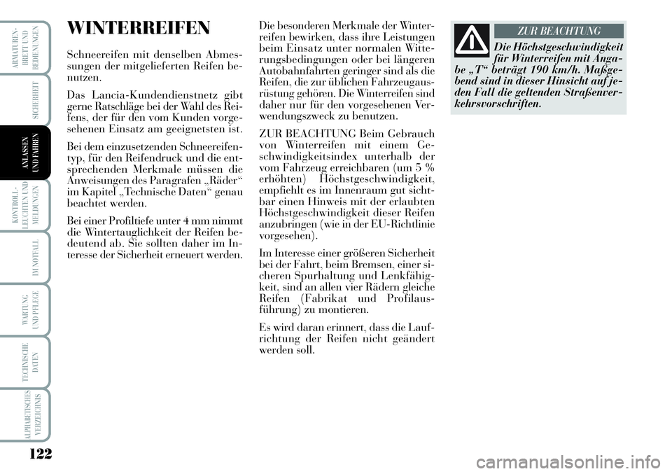 Lancia Musa 2011 Betriebsanleitung (in German) 122
KONTROLL-
LEUCHTEN UND
MELDUNGEN
ARMATUREN -
BRETT UND
BEDIENUNGEN
SICHERHEIT
IM NOTFALL
WARTUNG
UND PFLEGE
TECHNISCHE
DATEN
ALPHABETISCHESVERZEICHNIS
ANLASSEN
UND FAHREN
WINTERREIFEN
Schneereife Lancia Musa 2011 Betriebsanleitung (in German) 122
KONTROLL-
LEUCHTEN UND
MELDUNGEN
ARMATUREN -
BRETT UND
BEDIENUNGEN
SICHERHEIT
IM NOTFALL
WARTUNG
UND PFLEGE
TECHNISCHE
DATEN
ALPHABETISCHESVERZEICHNIS
ANLASSEN
UND FAHREN
WINTERREIFEN
Schneereife