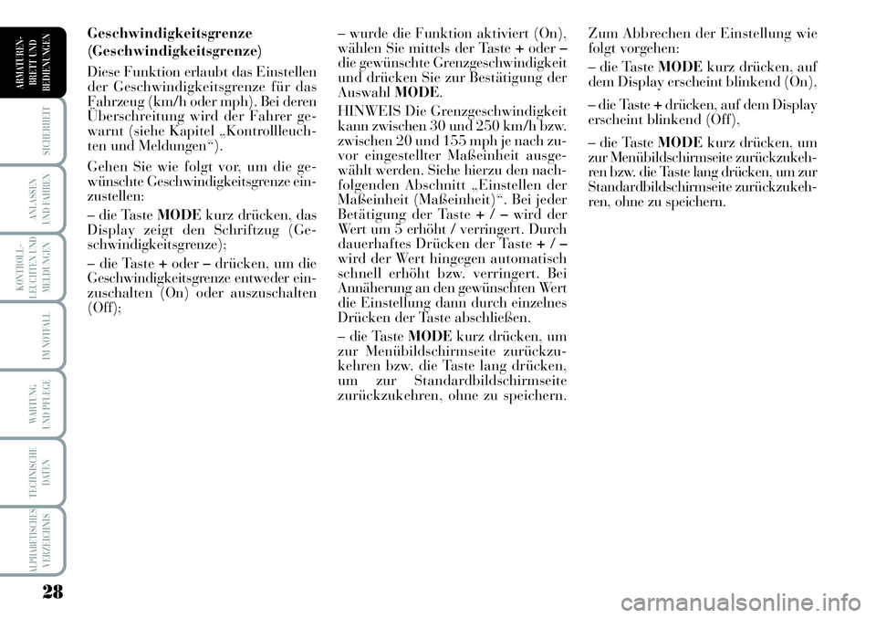 Lancia Musa 2011 Betriebsanleitung (in German) 28
KONTROLL-
LEUCHTEN UND
MELDUNGEN
SICHERHEIT
ANLASSEN
UND FAHREN
IM NOTFALL
WARTUNG
UND PFLEGE
TECHNISCHE
DATEN
ALPHABETISCHESVERZEICHNIS
ARMATUREN -
BRETT UND
BEDIENUNGEN
Geschwindigkeitsgrenze
(G Lancia Musa 2011 Betriebsanleitung (in German) 28
KONTROLL-
LEUCHTEN UND
MELDUNGEN
SICHERHEIT
ANLASSEN
UND FAHREN
IM NOTFALL
WARTUNG
UND PFLEGE
TECHNISCHE
DATEN
ALPHABETISCHESVERZEICHNIS
ARMATUREN -
BRETT UND
BEDIENUNGEN
Geschwindigkeitsgrenze
(G