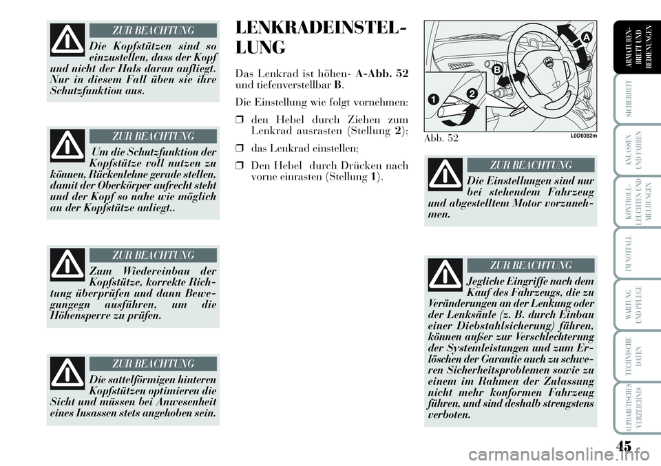 Lancia Musa 2011 Betriebsanleitung (in German) 45
KONTROLL-
LEUCHTEN UND
MELDUNGEN
SICHERHEIT
ANLASSEN
UND FAHREN
IM NOTFALL
WARTUNG
UND PFLEGE
TECHNISCHE
DATEN
ALPHABETISCHESVERZEICHNIS
ARMATUREN -
BRETT UND
BEDIENUNGEN
LENKRADEINSTEL-
LUNG
Das Lancia Musa 2011 Betriebsanleitung (in German) 45
KONTROLL-
LEUCHTEN UND
MELDUNGEN
SICHERHEIT
ANLASSEN
UND FAHREN
IM NOTFALL
WARTUNG
UND PFLEGE
TECHNISCHE
DATEN
ALPHABETISCHESVERZEICHNIS
ARMATUREN -
BRETT UND
BEDIENUNGEN
LENKRADEINSTEL-
LUNG
Das