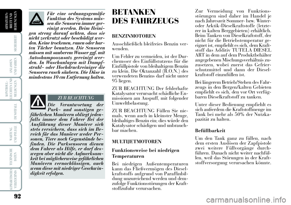 Lancia Musa 2011 Betriebsanleitung (in German) 92
KONTROLL-
LEUCHTEN UND
MELDUNGEN
SICHERHEIT
ANLASSEN
UND FAHREN
IM NOTFALL
WARTUNG
UND PFLEGE
TECHNISCHE
DATEN
ALPHABETISCHESVERZEICHNIS
ARMATUREN -
BRETT UND
BEDIENUNGEN
BETANKEN
DES FAHRZEUGS
Lancia Musa 2011 Betriebsanleitung (in German) 92
KONTROLL-
LEUCHTEN UND
MELDUNGEN
SICHERHEIT
ANLASSEN
UND FAHREN
IM NOTFALL
WARTUNG
UND PFLEGE
TECHNISCHE
DATEN
ALPHABETISCHESVERZEICHNIS
ARMATUREN -
BRETT UND
BEDIENUNGEN
BETANKEN
DES FAHRZEUGS