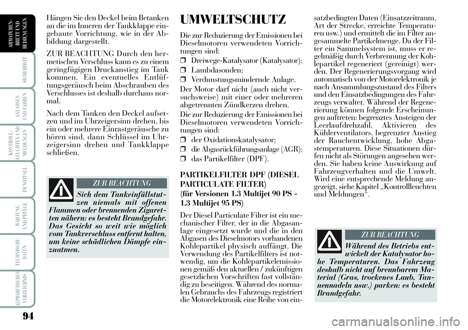 Lancia Musa 2011 Betriebsanleitung (in German) 94
KONTROLL-
LEUCHTEN UND
MELDUNGEN
SICHERHEIT
ANLASSEN
UND FAHREN
IM NOTFALL
WARTUNG
UND PFLEGE
TECHNISCHE
DATEN
ALPHABETISCHESVERZEICHNIS
ARMATUREN -
BRETT UND
BEDIENUNGEN
satzbedingten Daten (Eins Lancia Musa 2011 Betriebsanleitung (in German) 94
KONTROLL-
LEUCHTEN UND
MELDUNGEN
SICHERHEIT
ANLASSEN
UND FAHREN
IM NOTFALL
WARTUNG
UND PFLEGE
TECHNISCHE
DATEN
ALPHABETISCHESVERZEICHNIS
ARMATUREN -
BRETT UND
BEDIENUNGEN
satzbedingten Daten (Eins