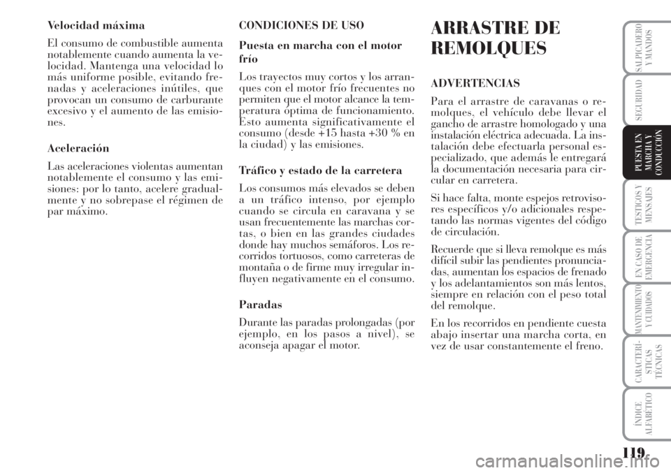 Lancia Musa 2010 Manual de Empleo y Cuidado (in Spanish) 119
TESTIGOS Y
MENSAJES
EN CASO DE
EMERGENCIA
MANTENIMIENTO
Y CUIDADOS
CARACTERÍ-
STICAS
TÉCNICAS
ÍNDICE
ALFABÉTICO
SALPICADERO
Y MANDOS
SEGURIDAD
PUESTA EN
MARCHA Y
CONDUCCIÓN
Velocidad máxima
Lancia Musa 2010 Manual de Empleo y Cuidado (in Spanish) 119
TESTIGOS Y
MENSAJES
EN CASO DE
EMERGENCIA
MANTENIMIENTO
Y CUIDADOS
CARACTERÍ-
STICAS
TÉCNICAS
ÍNDICE
ALFABÉTICO
SALPICADERO
Y MANDOS
SEGURIDAD
PUESTA EN
MARCHA Y
CONDUCCIÓN
Velocidad máxima