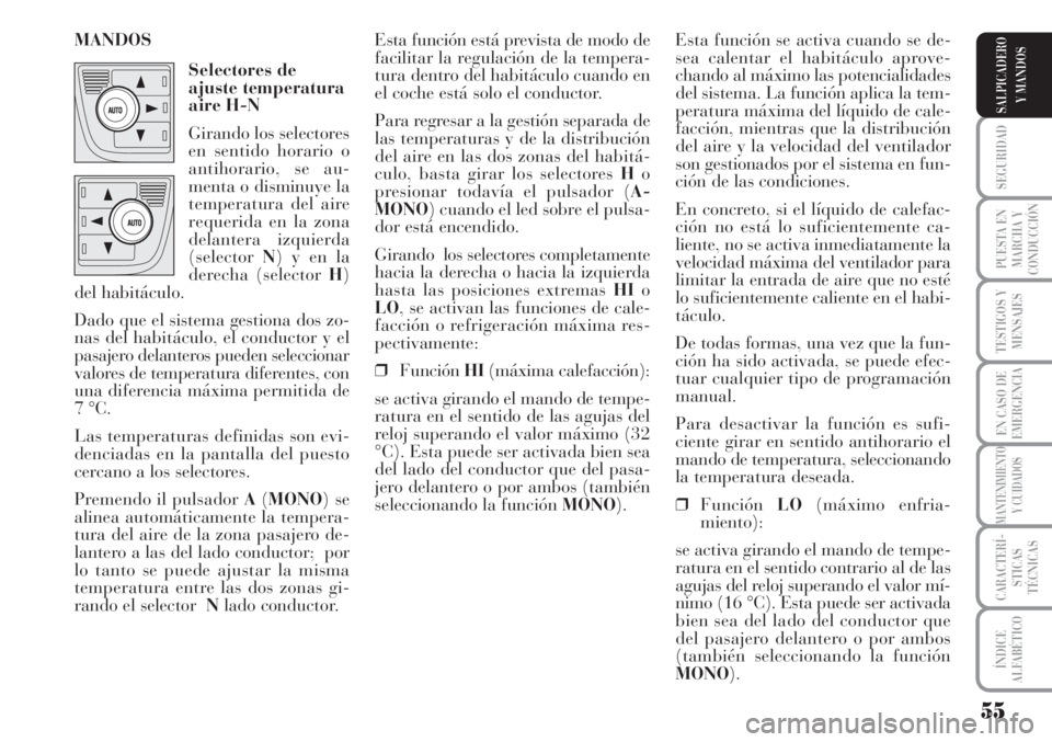 Lancia Musa 2010 Manual de Empleo y Cuidado (in Spanish) 55
SEGURIDAD
PUESTA EN
MARCHA Y
CONDUCCIÓN
TESTIGOS Y
MENSAJES
EN CASO DE
EMERGENCIA
MANTENIMIENTO
Y CUIDADOS
CARACTERÍ-
STICAS
TÉCNICAS
ÍNDICE
ALFABÉTICO
SALPICADERO
Y MANDOS
Esta función se ac Lancia Musa 2010 Manual de Empleo y Cuidado (in Spanish) 55
SEGURIDAD
PUESTA EN
MARCHA Y
CONDUCCIÓN
TESTIGOS Y
MENSAJES
EN CASO DE
EMERGENCIA
MANTENIMIENTO
Y CUIDADOS
CARACTERÍ-
STICAS
TÉCNICAS
ÍNDICE
ALFABÉTICO
SALPICADERO
Y MANDOS
Esta función se ac