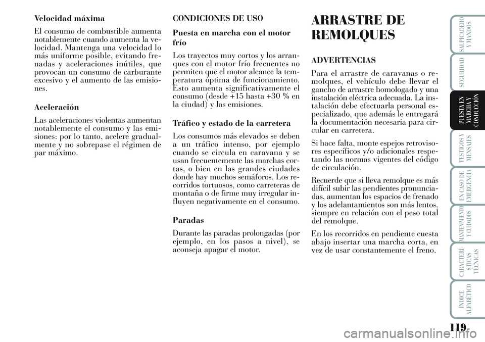 Lancia Musa 2011 Manual de Empleo y Cuidado (in Spanish) 119
TESTIGOS Y
MENSAJES
EN CASO DE
EMERGENCIA
MANTENIMIENTO
Y CUIDADOS
CARACTERÍ-
STICAS
TÉCNICAS
ÍNDICE
ALFABÉTICO
SALPICADERO
Y MANDOS
SEGURIDAD
PUESTA EN
MARCHA Y
CONDUCCIÓN
Velocidad máxima
Lancia Musa 2011 Manual de Empleo y Cuidado (in Spanish) 119
TESTIGOS Y
MENSAJES
EN CASO DE
EMERGENCIA
MANTENIMIENTO
Y CUIDADOS
CARACTERÍ-
STICAS
TÉCNICAS
ÍNDICE
ALFABÉTICO
SALPICADERO
Y MANDOS
SEGURIDAD
PUESTA EN
MARCHA Y
CONDUCCIÓN
Velocidad máxima