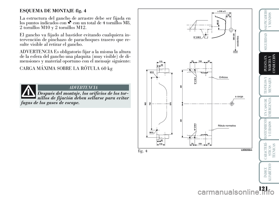 Lancia Musa 2011 Manual de Empleo y Cuidado (in Spanish) 121
TESTIGOS Y
MENSAJES
EN CASO DE
EMERGENCIA
MANTENIMIENTO
Y CUIDADOS
CARACTERÍ-
STICAS
TÉCNICAS
ÍNDICE
ALFABÉTICO
SALPICADERO
Y MANDOS
SEGURIDAD
PUESTA EN
MARCHA Y
CONDUCCIÓN
existentes
a carga Lancia Musa 2011 Manual de Empleo y Cuidado (in Spanish) 121
TESTIGOS Y
MENSAJES
EN CASO DE
EMERGENCIA
MANTENIMIENTO
Y CUIDADOS
CARACTERÍ-
STICAS
TÉCNICAS
ÍNDICE
ALFABÉTICO
SALPICADERO
Y MANDOS
SEGURIDAD
PUESTA EN
MARCHA Y
CONDUCCIÓN
existentes
a carga