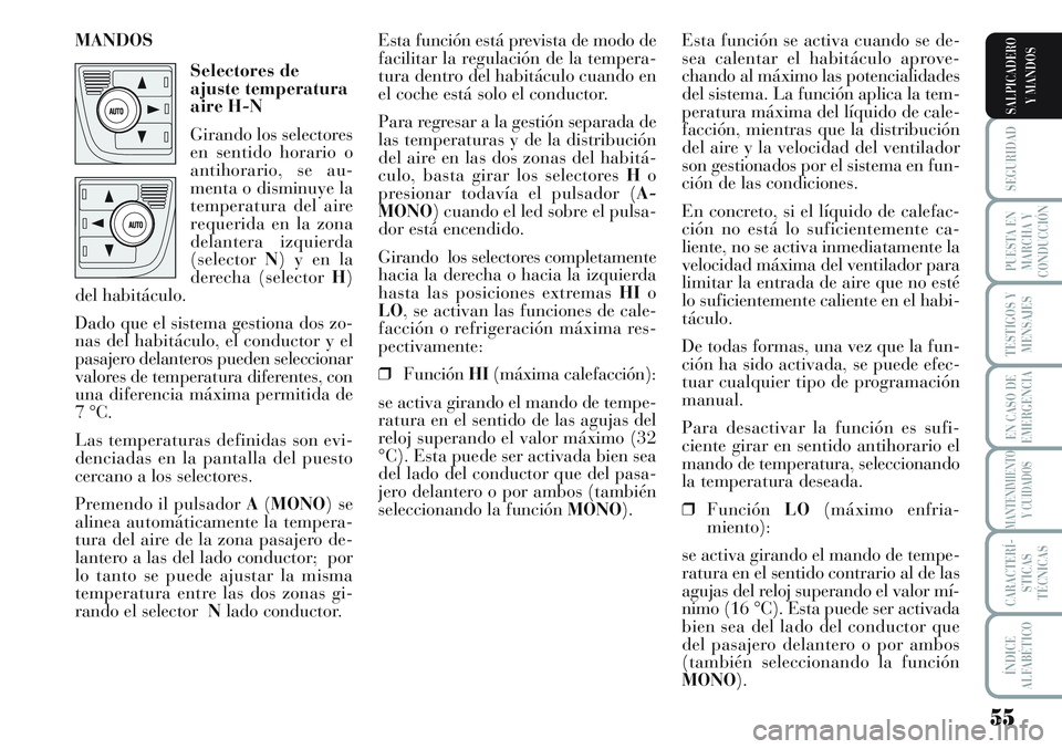 Lancia Musa 2011 Manual de Empleo y Cuidado (in Spanish) 55
SEGURIDAD
PUESTA EN
MARCHA Y
CONDUCCIÓN
TESTIGOS Y
MENSAJES
EN CASO DE
EMERGENCIA
MANTENIMIENTO
Y CUIDADOS
CARACTERÍ-
STICAS
TÉCNICAS
ÍNDICE
ALFABÉTICO
SALPICADERO
Y MANDOS
Esta función se ac Lancia Musa 2011 Manual de Empleo y Cuidado (in Spanish) 55
SEGURIDAD
PUESTA EN
MARCHA Y
CONDUCCIÓN
TESTIGOS Y
MENSAJES
EN CASO DE
EMERGENCIA
MANTENIMIENTO
Y CUIDADOS
CARACTERÍ-
STICAS
TÉCNICAS
ÍNDICE
ALFABÉTICO
SALPICADERO
Y MANDOS
Esta función se ac