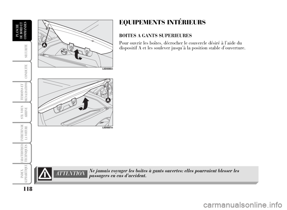 Lancia Musa 2007 Notice dentretien (in French) 118
SECURITE
CONDUITE
TEMOINS ETSIGNALISATIONS
S’IL VOUS
ARRIVE
ENTRETIEN DE
LA VOITURE
CARACTERISTIQUESTECHNIQUES
INDEX
ALPHABÉTIQUE
PLANCHE
DE BORD ET
COMMANDES
EQUIPEMENTS INTÉRIEURS
BOITES A G Lancia Musa 2007 Notice dentretien (in French) 118
SECURITE
CONDUITE
TEMOINS ETSIGNALISATIONS
S’IL VOUS
ARRIVE
ENTRETIEN DE
LA VOITURE
CARACTERISTIQUESTECHNIQUES
INDEX
ALPHABÉTIQUE
PLANCHE
DE BORD ET
COMMANDES
EQUIPEMENTS INTÉRIEURS
BOITES A G