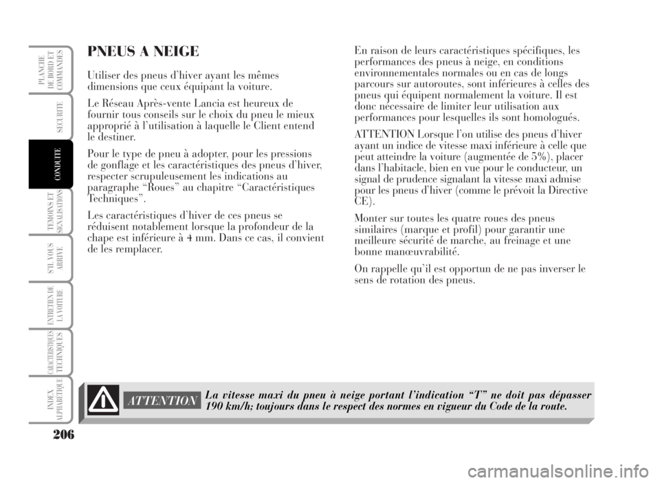 Lancia Musa 2007 Notice dentretien (in French) PNEUS A NEIGE
Utiliser des pneus d’hiver ayant les mêmes
dimensions que ceux équipant la voiture.
Le Réseau Après-vente Lancia est heureux de
fournir tous conseils sur le choix du pneu le mieux
Lancia Musa 2007 Notice dentretien (in French) PNEUS A NEIGE
Utiliser des pneus d’hiver ayant les mêmes
dimensions que ceux équipant la voiture.
Le Réseau Après-vente Lancia est heureux de
fournir tous conseils sur le choix du pneu le mieux