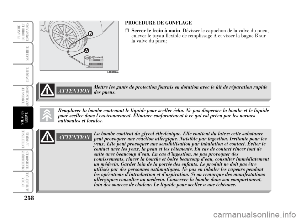 Lancia Musa 2007 Notice dentretien (in French) 258
TEMOINS ETSIGNALISATIONS
ENTRETIEN DE
LA VOITURE
CARACTERISTIQUESTECHNIQUES
INDEX
ALPHABÉTIQUE
PLANCHE
DE BORD ET
COMMANDES
SECURITE
CONDUITE
S’IL VOUS
ARRIVE
PROCEDURE DE GONFLAGE
❒Serrer le Lancia Musa 2007 Notice dentretien (in French) 258
TEMOINS ETSIGNALISATIONS
ENTRETIEN DE
LA VOITURE
CARACTERISTIQUESTECHNIQUES
INDEX
ALPHABÉTIQUE
PLANCHE
DE BORD ET
COMMANDES
SECURITE
CONDUITE
S’IL VOUS
ARRIVE
PROCEDURE DE GONFLAGE
❒Serrer le