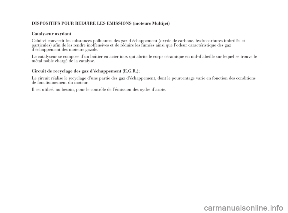 Lancia Musa 2008  Notice dentretien (in French) DISPOSITIFS POUR REDUIRE LES EMISSIONS (moteurs Multijet)
Catalyseur oxydant
Celui-ci convertit les substances polluantes des gaz d’échappement (oxyde de carbone, hydrocarbures imbrûlés et
partic