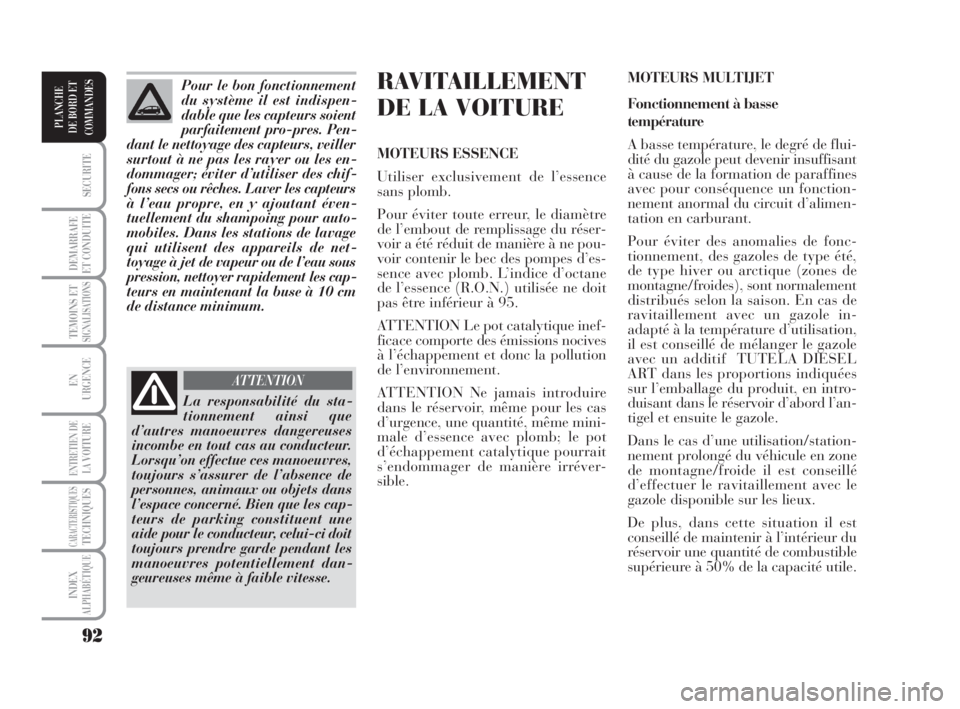 Lancia Musa 2009 Notice dentretien (in French) 92
SECURITE
DEMARRAFE
ET CONDUITE
TEMOINS ETSIGNALISATIONS
EN
URGENCE
ENTRETIEN DE
LAVOITURE
CARACTERISTIQUESTECHNIQUES
INDEX
ALPHABÉTIQUE
PLANCHE
DE BORD ET
COMMANDES
RAVITAILLEMENT
DE LA VOITURE
MO Lancia Musa 2009 Notice dentretien (in French) 92
SECURITE
DEMARRAFE
ET CONDUITE
TEMOINS ETSIGNALISATIONS
EN
URGENCE
ENTRETIEN DE
LAVOITURE
CARACTERISTIQUESTECHNIQUES
INDEX
ALPHABÉTIQUE
PLANCHE
DE BORD ET
COMMANDES
RAVITAILLEMENT
DE LA VOITURE
MO