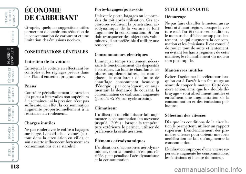 Lancia Musa 2012 Notice dentretien (in French) 118
SÉCURITÉ
TÉMOINS ET
MESSAGES
SITUATIONS
D’URGENCE
ENTRETIEN
DU VÉHICULE
DONNÉES
TECHNIQUES
INDEX
ALPHABÉTIQUE
PLANCHE
DE BORD ET
COMMANDES
DÉMARRAGE
ET CONDUITE
ÉCONOMIE
DE CARBURANT
Ci Lancia Musa 2012 Notice dentretien (in French) 118
SÉCURITÉ
TÉMOINS ET
MESSAGES
SITUATIONS
D’URGENCE
ENTRETIEN
DU VÉHICULE
DONNÉES
TECHNIQUES
INDEX
ALPHABÉTIQUE
PLANCHE
DE BORD ET
COMMANDES
DÉMARRAGE
ET CONDUITE
ÉCONOMIE
DE CARBURANT
Ci