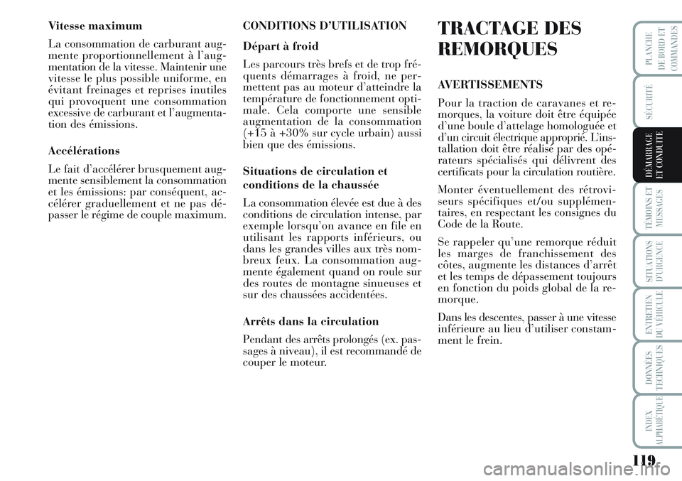 Lancia Musa 2012 Notice dentretien (in French) 119
SÉCURITÉ
TÉMOINS ET
MESSAGES
SITUATIONS
D’URGENCE
ENTRETIEN
DU VÉHICULE
DONNÉES
TECHNIQUES
INDEX
ALPHABÉTIQUE
PLANCHE
DE BORD ET
COMMANDES
DÉMARRAGE
ET CONDUITE
Vitesse maximum
La consomm Lancia Musa 2012 Notice dentretien (in French) 119
SÉCURITÉ
TÉMOINS ET
MESSAGES
SITUATIONS
D’URGENCE
ENTRETIEN
DU VÉHICULE
DONNÉES
TECHNIQUES
INDEX
ALPHABÉTIQUE
PLANCHE
DE BORD ET
COMMANDES
DÉMARRAGE
ET CONDUITE
Vitesse maximum
La consomm