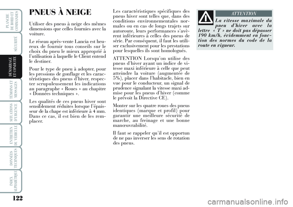 Lancia Musa 2012 Notice dentretien (in French) 122
SÉCURITÉ
TÉMOINS ET
MESSAGES
SITUATIONS
D’URGENCE
ENTRETIEN
DU VÉHICULE
DONNÉES
TECHNIQUES
INDEX
ALPHABÉTIQUE
PLANCHE
DE BORD ET
COMMANDES
DÉMARRAGE
ET CONDUITE
PNEUS À NEIGE
Utiliser d Lancia Musa 2012 Notice dentretien (in French) 122
SÉCURITÉ
TÉMOINS ET
MESSAGES
SITUATIONS
D’URGENCE
ENTRETIEN
DU VÉHICULE
DONNÉES
TECHNIQUES
INDEX
ALPHABÉTIQUE
PLANCHE
DE BORD ET
COMMANDES
DÉMARRAGE
ET CONDUITE
PNEUS À NEIGE
Utiliser d