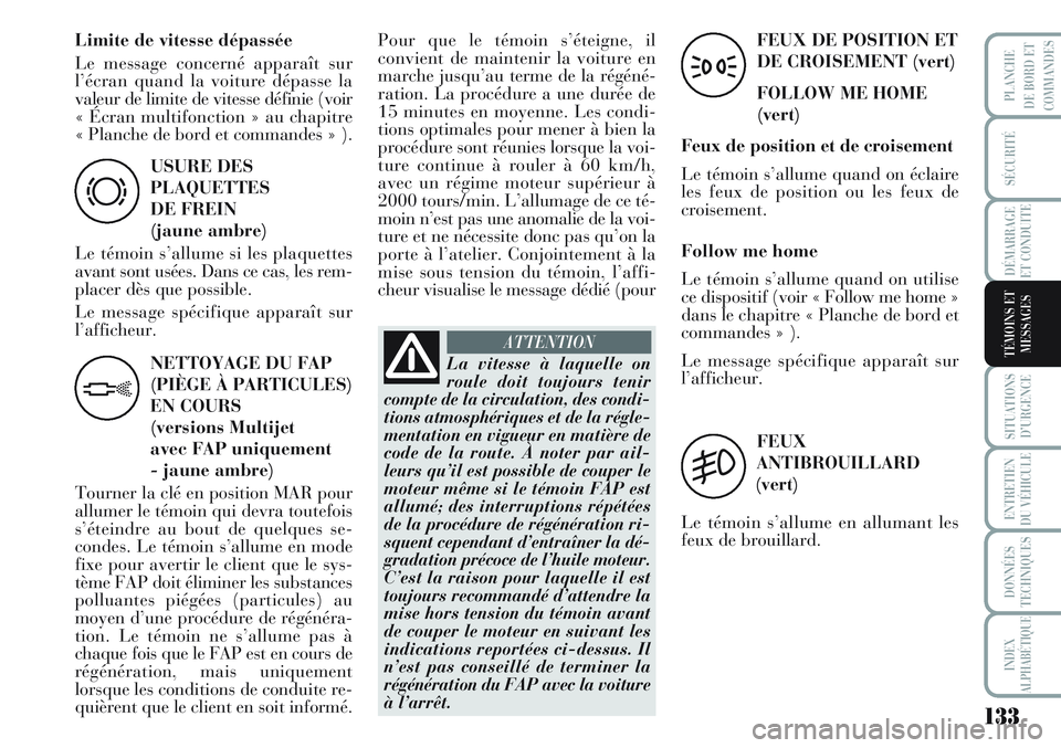 Lancia Musa 2012 Notice dentretien (in French) 133
SÉCURITÉ
DÉMARRAGE
ET CONDUITE
SITUATIONS
D’URGENCE
ENTRETIEN
DU VÉHICULE
DONNÉES
TECHNIQUES
INDEX
ALPHABÉTIQUE
PLANCHE
DE BORD ET
COMMANDES
TÉMOINS ET
MESSAGES
USURE DES
PLAQUETTES
DE FR Lancia Musa 2012 Notice dentretien (in French) 133
SÉCURITÉ
DÉMARRAGE
ET CONDUITE
SITUATIONS
D’URGENCE
ENTRETIEN
DU VÉHICULE
DONNÉES
TECHNIQUES
INDEX
ALPHABÉTIQUE
PLANCHE
DE BORD ET
COMMANDES
TÉMOINS ET
MESSAGES
USURE DES
PLAQUETTES
DE FR