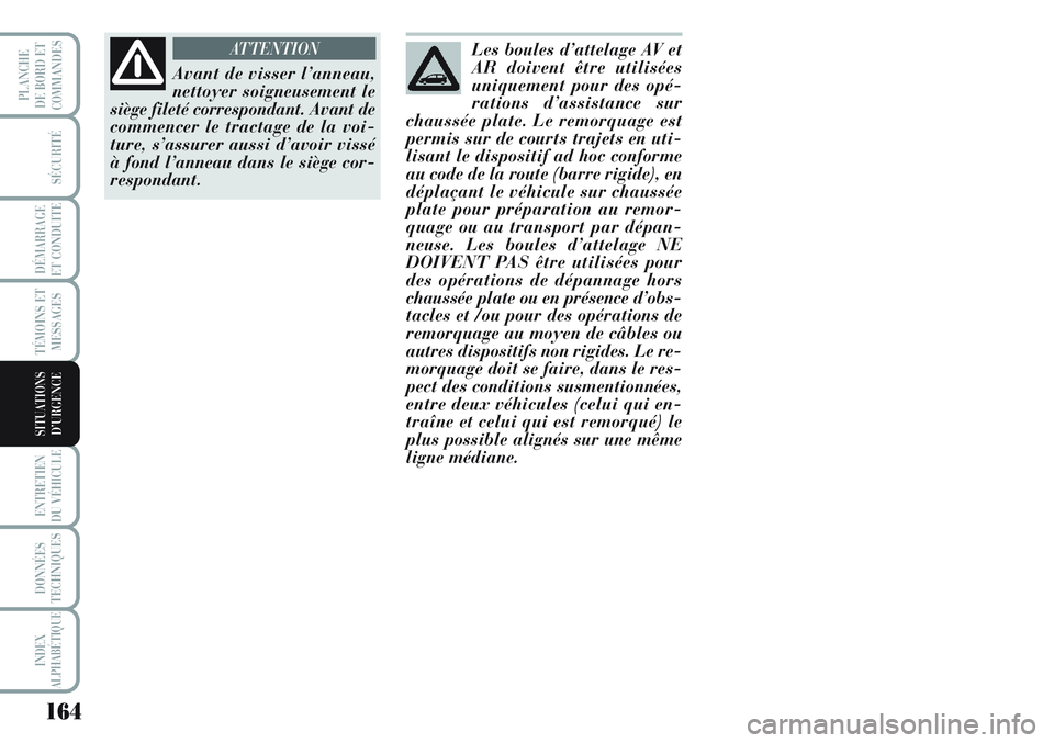 Lancia Musa 2012 Notice dentretien (in French) 164
SÉCURITÉ
DÉMARRAGE
ET CONDUITE
TÉMOINS ET
MESSAGES
ENTRETIEN
DU VÉHICULE
DONNÉES
TECHNIQUES
INDEX
ALPHABÉTIQUE
PLANCHE
DE BORD ET
COMMANDES
SITUATIONS
D’URGENCE
Avant de visser l’annea Lancia Musa 2012 Notice dentretien (in French) 164
SÉCURITÉ
DÉMARRAGE
ET CONDUITE
TÉMOINS ET
MESSAGES
ENTRETIEN
DU VÉHICULE
DONNÉES
TECHNIQUES
INDEX
ALPHABÉTIQUE
PLANCHE
DE BORD ET
COMMANDES
SITUATIONS
D’URGENCE
Avant de visser l’annea