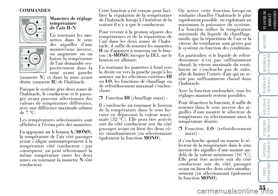 Lancia Musa 2012 Notice dentretien (in French) 55
SÉCURITÉ
DÉMARRAGE
ET CONDUITE
TÉMOINS ET
MESSAGES
SITUATIONS
D’URGENCE
ENTRETIEN
DU VÉHICULE
DONNÉES
TECHNIQUES
INDEX
ALPHABÉTIQUE
PLANCHE DE
BORD ET
COMMANDES
On active cette fonction lo Lancia Musa 2012 Notice dentretien (in French) 55
SÉCURITÉ
DÉMARRAGE
ET CONDUITE
TÉMOINS ET
MESSAGES
SITUATIONS
D’URGENCE
ENTRETIEN
DU VÉHICULE
DONNÉES
TECHNIQUES
INDEX
ALPHABÉTIQUE
PLANCHE DE
BORD ET
COMMANDES
On active cette fonction lo