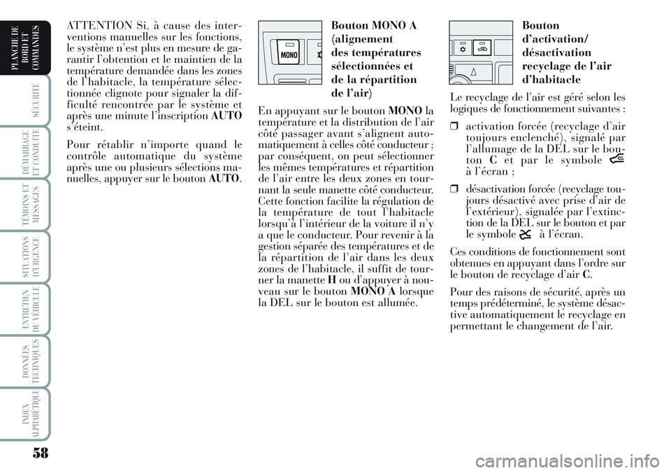 Lancia Musa 2012 Notice dentretien (in French) 58
SÉCURITÉ
DÉMARRAGE
ET CONDUITE
TÉMOINS ET
MESSAGES
SITUATIONS
D’URGENCE
ENTRETIEN
DU VÉHICULE
DONNÉES
TECHNIQUES
INDEX
ALPHABÉTIQUE
PLANCHE DE
BORD ET
COMMANDES
Bouton
d’activation/
dé Lancia Musa 2012 Notice dentretien (in French) 58
SÉCURITÉ
DÉMARRAGE
ET CONDUITE
TÉMOINS ET
MESSAGES
SITUATIONS
D’URGENCE
ENTRETIEN
DU VÉHICULE
DONNÉES
TECHNIQUES
INDEX
ALPHABÉTIQUE
PLANCHE DE
BORD ET
COMMANDES
Bouton
d’activation/
dé
