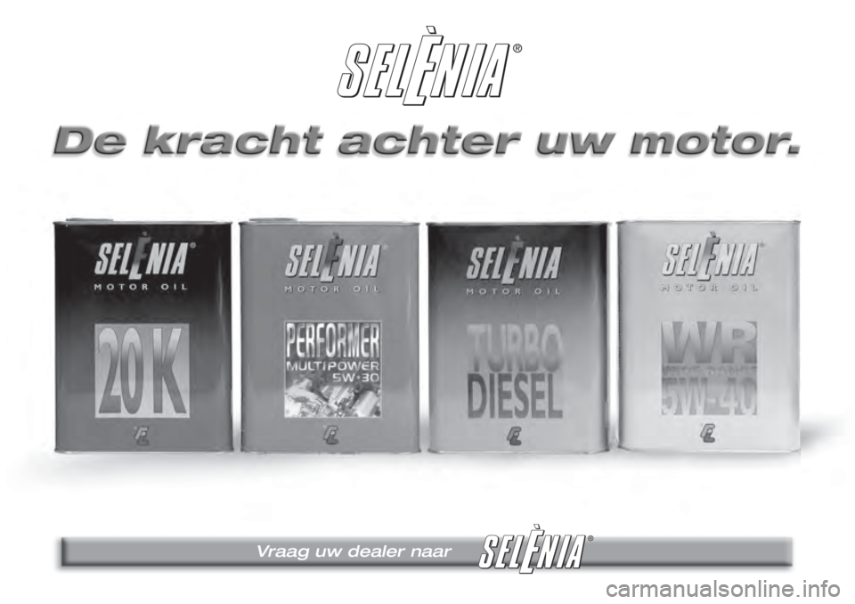 Lancia Musa 2007 Instructieboek (in Dutch) ®
Vraag uw dealer naar
® Lancia Musa 2007 Instructieboek (in Dutch) ®
Vraag uw dealer naar
®