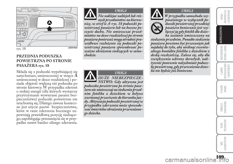 Lancia Musa 2010 Instrukcja obsługi (in Polish) 109
URUCHOMIENIE
SILNIKA I JAZDA
LAMPKI
SYGNALIZACYJNE
I KOMUNIKATY
W RAZIE
AWA R I I
OBSŁUGA
SAMOCHODU
DANE
TECHNICZNE
SPIS
ALFABETYCZNY
DESKA
ROZDZIELCZA
I STEROWANIE
BEZPIECZEŃSTWO
r Lancia Musa 2010 Instrukcja obsługi (in Polish) 109
URUCHOMIENIE
SILNIKA I JAZDA
LAMPKI
SYGNALIZACYJNE
I KOMUNIKATY
W RAZIE
AWA R I I
OBSŁUGA
SAMOCHODU
DANE
TECHNICZNE
SPIS
ALFABETYCZNY
DESKA
ROZDZIELCZA
I STEROWANIE
BEZPIECZEŃSTWO
r