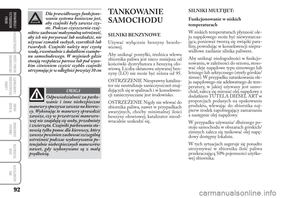 Lancia Musa 2010 Instrukcja obsługi (in Polish) 92
BEZPIECZEŃSTWO
URUCHOMIENIE
SILNIKA I JAZDA
LAMPKI
SYGNALIZACYJNE
I KOMUNIKATY
W RAZIE
AWA R I I
OBSŁUGA
SAMOCHODU
DANE
TECHNICZNE
SPIS
ALFABETYCZNY
DESKA
ROZDZIELCZA
I STEROWANIE
TA Lancia Musa 2010 Instrukcja obsługi (in Polish) 92
BEZPIECZEŃSTWO
URUCHOMIENIE
SILNIKA I JAZDA
LAMPKI
SYGNALIZACYJNE
I KOMUNIKATY
W RAZIE
AWA R I I
OBSŁUGA
SAMOCHODU
DANE
TECHNICZNE
SPIS
ALFABETYCZNY
DESKA
ROZDZIELCZA
I STEROWANIE
TA