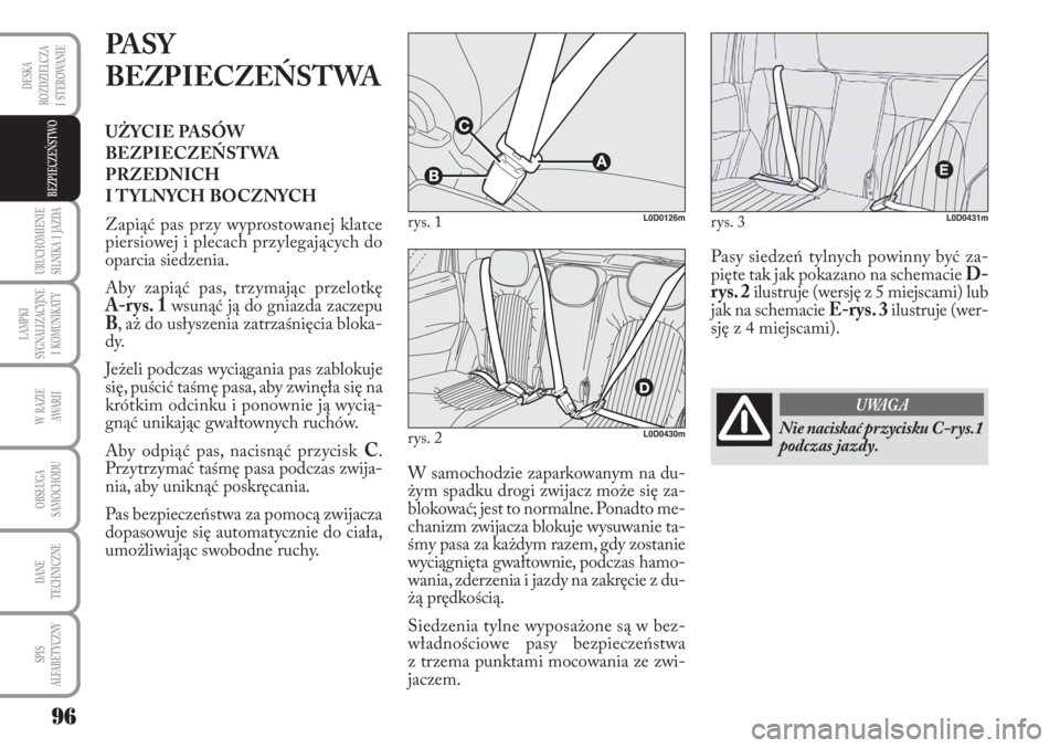 Lancia Musa 2010 Instrukcja obsługi (in Polish) 96
URUCHOMIENIE
SILNIKA I JAZDA
LAMPKI
SYGNALIZACYJNE
I KOMUNIKATY
W RAZIE
AWA R I I
OBSŁUGA
SAMOCHODU
DANE
TECHNICZNE
SPIS
ALFABETYCZNY
DESKA
ROZDZIELCZA
I STEROWANIE
BEZPIECZEŃSTWO
PA Lancia Musa 2010 Instrukcja obsługi (in Polish) 96
URUCHOMIENIE
SILNIKA I JAZDA
LAMPKI
SYGNALIZACYJNE
I KOMUNIKATY
W RAZIE
AWA R I I
OBSŁUGA
SAMOCHODU
DANE
TECHNICZNE
SPIS
ALFABETYCZNY
DESKA
ROZDZIELCZA
I STEROWANIE
BEZPIECZEŃSTWO
PA